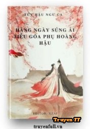 Hằng Ngày Sủng Ái Tiểu Goá Phụ Hoàng Hậu - Truyenff