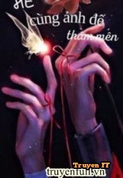 He Cùng Ảnh Đế Thầm Mến - Truyenff