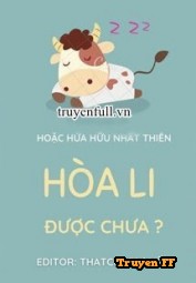 Hòa Li Được Chưa - Truyenff