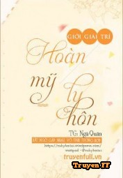 Hoàn Mỹ Ly Hôn - Truyenff