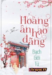 Hoàng Ân Hạo Đãng - Truyenff