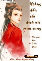 Hoàng Đấu Chi Đích Nữ Mưu Cung - Truyenff