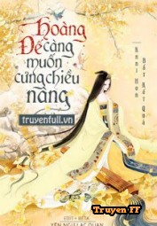 Hoàng Đế Càng Muốn Cưng Chiều Nàng - Truyenff