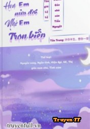 Hứa Em Nửa Đời, Nhớ Em Trọn Kiếp - Truyenff