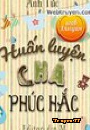 Huấn Luyện Cha Phúc Hắc - Truyenff