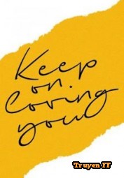 Keep On Loving You - Truyenff