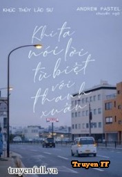 Khi Ta Nói Lời Từ Biệt Với Thanh Xuân - Truyenff
