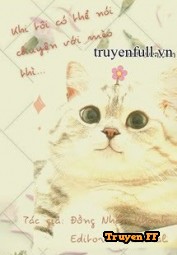 Khi Tôi Có Thể Nói Chuyện Với Mèo - Truyenff
