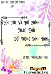 Khi Tôi Đổi Đối Tượng Đính Hôn Với Nữ Chính - Truyenff