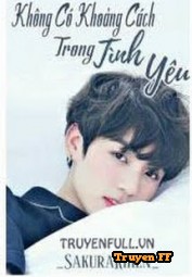 Không Có Khoảng Cách Trong Tình Yêu [Fanfic BTS] - Truyenff