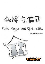 Kiêu Ngạo Với Định Kiến - Truyenff