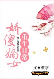 Kiều Ngốc Đích Nữ Trùng Sinh Thường Ngày - Truyenff