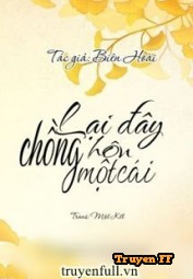 Lại Đây Chồng Hôn Một Cái - Biên Hoài - Truyenff