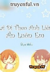 Lại Đi Theo Anh Liền Ăn Luôn Em - Truyenff