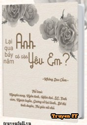Lại Qua Bảy Năm, Anh Có Còn Yêu Em? - Truyenff