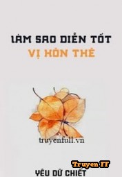 Làm Sao Diễn Tốt Vị Hôn Thê - Truyenff