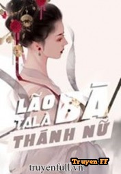 Lão Bà Ta Là Thánh Nữ - Truyenff