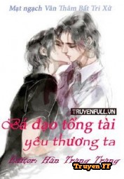 [Ma Đạo Tổ Sư – Đồng Nhân Văn] Bá Đạo Tổng Tài Yêu Thương Ta - Truyenff
