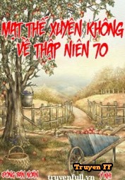 Mạt Thế Xuyên Không Về Tn70 - Truyenff