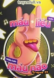 Máu Liều Luôn Nhiều Hơn Máu Não - Truyenff