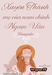 Mẹ Của Nam Chính Ngược Văn - Truyenff