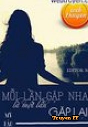 Mỗi Lần Gặp Nhau Là Một Lần Gặp Lại - Truyenff
