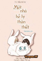 Một Nhà Hồ Ly Thân Thiết - Truyenff