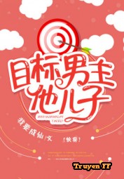 Mục Tiêu Con Trai Của Nam Chủ - Truyenff