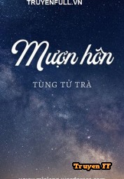 Mượn Hôn - Truyenff