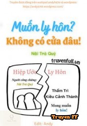 Muốn Ly Hôn? Không Có Cửa Đâu! - Truyenff