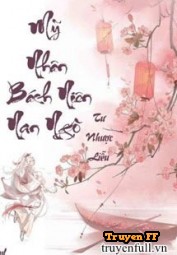 Mỹ Nhân Bách Niên Nan Ngộ - Truyenff