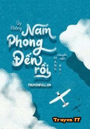 Nam Phong Đến Rồi - Truyenff