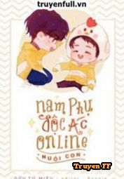 Nam Phụ Độc Ác Online Nuôi Con - Truyenff