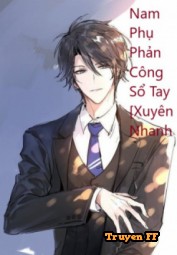 Nam Phụ Phản Công Sổ Tay [Xuyên Nhanh] - Truyenff