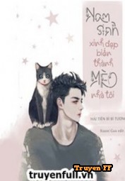 Nam Sinh Xinh Đẹp Biến Thành Mèo Nhà Tôi - Truyenff