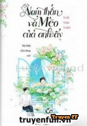 Nam Thần Và Mèo Của Anh Ấy - Truyenff