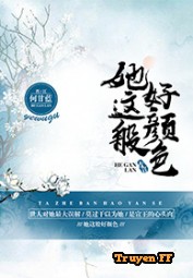 Nàng Tốt Như Vậy Nhan Sắc - Truyenff