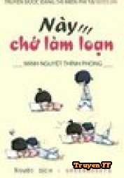 Này Chớ Làm Loạn - Truyenff