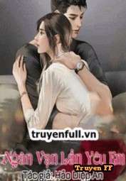 Ngàn Vạn Lần Yêu Em - Truyenff