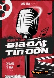 Nghiêm Cấm Bịa Đặt Tin Đồn - Truyenff