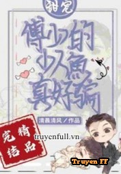 Người Cá Nhỏ Câm Của Phó Thiếu Lại Làm Nũng Rồi!! - Truyenff