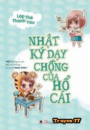 Nhật Ký Dạy Chồng Của Hổ Cái - Truyenff
