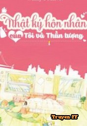 Nhật Ký Hôn Nhân Của Tôi Và Thần Tượng - Truyenff