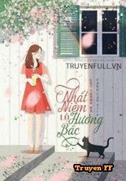 Nhất Niệm Lộ Hướng Bắc - Truyenff