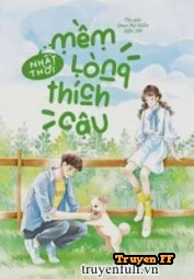 Nhất Thời Mềm Lòng Thích Cậu - Truyenff