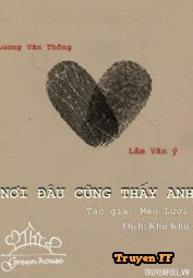 Nơi Đâu Cũng Thấy Anh - Truyenff