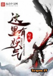 Nơi Này Có Yêu Khí - Truyenff