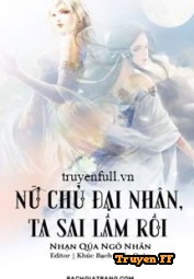 Nữ Chủ Đại Nhân, Ta Sai Lầm Rồi - Truyenff