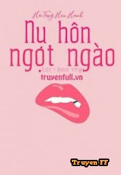 Nụ Hôn Ngọt Ngào - Hà Tằng Hữu Hạnh - Truyenff