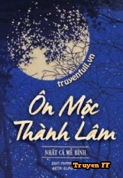 Ôn Mộc Thành Lâm - Truyenff